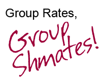 Group Rates, Group Shmates!
